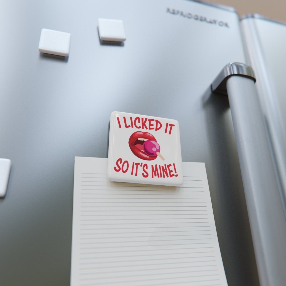 I Licked It So It's Mine! - Porcelain Magnet - Square - 2" x 2" - Naughty - Funny - Image 4