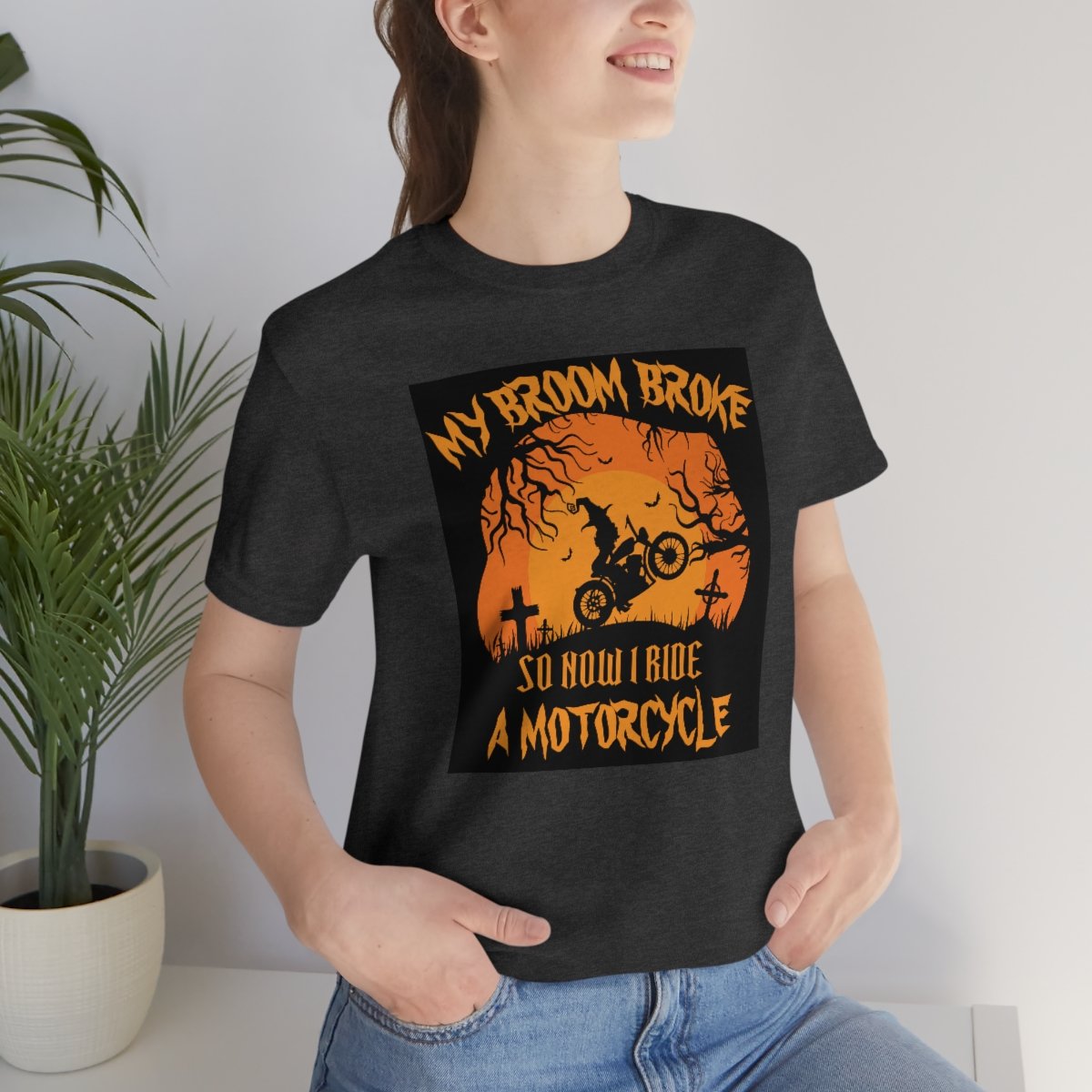 My Broom Broke So I Ride A Motorcycle - Halloween - Unisex Jersey Short Sleeve Tee