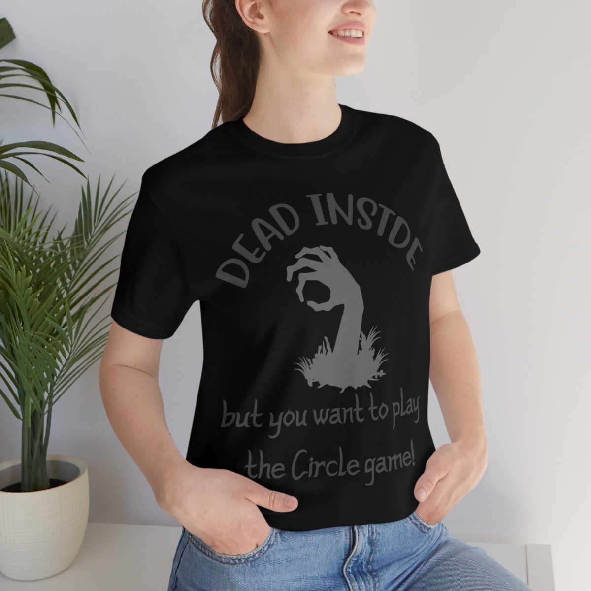 Dead Inside But Want To Play The Circle Game - Stealth Gray On Black - Unisex Jersey Short Sleeve Tee