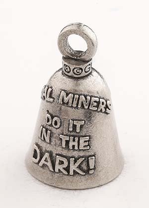Coal Miners Do It In The Dark - Pewter - Motorcycle Guardian Bell - Made In USA - SKU GB-COAL-MINER-DS