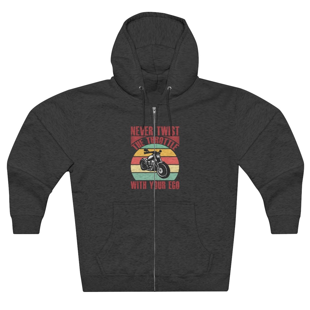 Never Twist The Throttle With Your Ego - Unisex - Premium Full Zip Hoodie